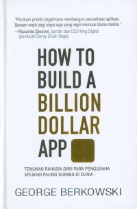 Image of How to build a billion-dollar app : temukan rahasia dari para pengusaha aplikasi paling sukses di dunia