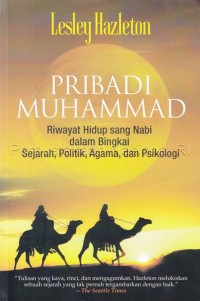 Image of Pribadi Muhammad : riwayat hidup Sang Nabi dalam bingkai sejarah, politik, agama, dan psikologi