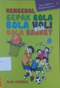 Image of Mengenal Sepak Bola, Bola Voli, dan Bola Basket