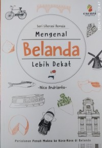 Image of Seri literasi Remaja: Mengenal Belanda Lebih Dekat