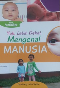 Image of Yuk Lebih Dekat Mengenal Manusia